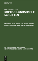 Die Pistis Sophia - Die Beiden Bücher Des Jeû Unbekanntes Altgnostisches Werk: (43 Die Griechischen Christlichen Schriftsteller Der Ersten Jahr)