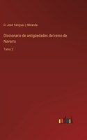 Diccionario de antigüedades del reino de Navarra: Tomo 2