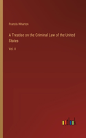Treatise on the Criminal Law of the United States