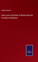 Public Laws of the State of Rhode Island and Providence Plantations