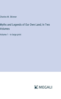 Myths and Legends of Our Own Land; In Two Volumes