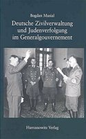 Deutsche Zivilverwaltung Und Judenverfolgung Im Generalgouvernement