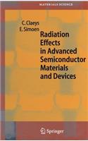 Radiation Effects in Advanced Semiconductor Materials and Devices