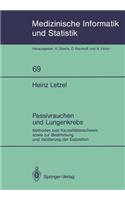 Passivrauchen Und Lungenkrebs: Methoden Zum Kausalitätsnachweis Sowie Zur Bestimmung Und Validierung Der Exposition(Medizinische Informatik, Biometrie Und Epidemiologie)