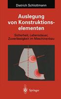 Auslegung Von Konstruktionselementen: Sicherheit, Lebensdauer Und Zuverl Ssigkeit Im Maschinenbau