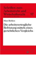 Die Arbeitsvertragliche Befristung Mittels Eines Gerichtlichen Vergleichs