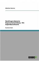 Nachfrageinduzierte Regionalentwicklung - Die Exportbasistheorie
