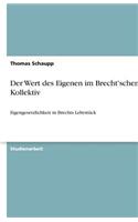 Der Wert des Eigenen im Brecht'schen Kollektiv: Eigengesetzlichkeit in Brechts Lehrstück(German)