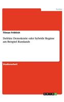 Defekte Demokratie oder hybride Regime am Beispiel Russlands