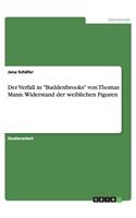 Der Verfall in Buddenbrooks von Thomas Mann. Widerstand der weiblichen Figuren: (German)