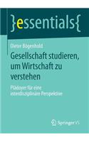 Gesellschaft studieren, um Wirtschaft zu verstehen