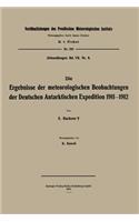 Ergebnisse Der Meteorologischen Beobachtungen Der Deutschen Antarktischen Expedition 1911-1912