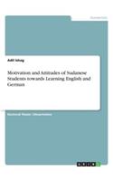 Motivation and Attitudes of Sudanese Students towards Learning English and German: (English)