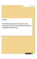 Die Behandlung des Geschäfts- oder Firmenwertes aus der handelsrechtlichen Kapitalkonsolidierung