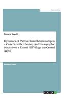 Dynamics of Patron-Client Relationship in a Caste Stratified Society. An Ethnographic Study from a Damai Hill Village on Central Nepal