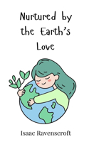 Nurtured by the Earth's Love