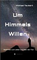 Um Himmels Willen