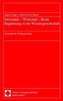 Informatik - Wirtschaft - Recht - Regulierung in Der Wissensgesellschaft