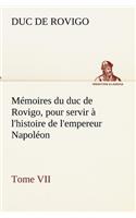 Mémoires du duc de Rovigo, pour servir à l'histoire de l'empereur Napoléon Tome VII