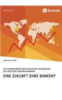 Eine Zukunft ohne Banken? Die Auswirkungen der Blockchain-Technologie auf deutsche Universalbanken