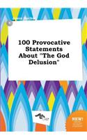 100 Provocative Statements about the God Delusion