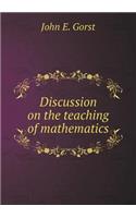 Discussion on the Teaching of Mathematics