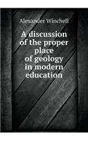 A discussion of the proper place of geology in modern education: (English)