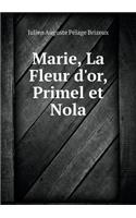 Marie, La Fleur d'or, Primel et Nola