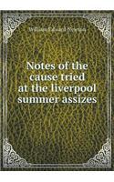 Notes of the cause tried at the liverpool summer assizes: (English)