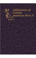 Additamenta ad Civitatis platonicae libros X: (Latin)