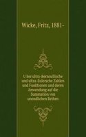 Uber ultra-Bernoullische und ultra-Eulersche Zahlen und Funktionen und deren Anwendung auf die Summation von unendlichen Reihen