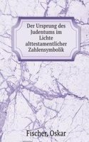 Der Ursprung des Judentums im Lichte alttestamentlicher Zahlensymbolik