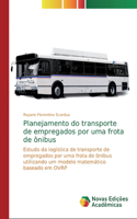 Planejamento do transporte de empregados por uma frota de ônibus