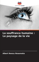 souffrance humaine: Le paysage de la vie