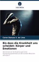 Bis dass die Krankheit uns scheidet