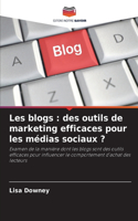 Les blogs: des outils de marketing efficaces pour les médias sociaux ?