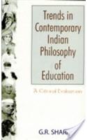 Trends In Contemporary Indian Philosophy Of Education A Critical Evaluation