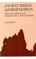 Ancient Indian Administration: With Reference to Arthashastra, Manu and Yajnavalkya