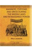 Manners, Customs and Dress During the Middle Ages and Renaissance Period