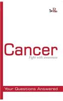 Cancer - Fight with Awareness: Your Questions Answered