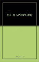 Me Too A Picture Story