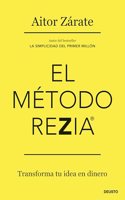 El metodo REZIA: Transforma tu idea en dinero
