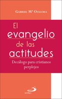 El evangelio de las actitudes: Decalogo para cristianos perplejos