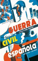 Atlas ilustrado de la guerra civil espanola / Illustrated Atlas of the Spanish Civil War