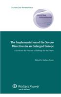 The Implementation of the Seveso Directives in an Enlarged Europe: A Look Into the Past and a Challenge for the Future