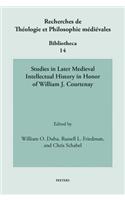 Studies in Later Medieval Intellectual History in Honor of William J. Courtenay