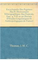 Encyclopedie Des Pygmees Aka II. Dictionnaire Ethnographique Aka-Francais. Fasc. 4, T-D