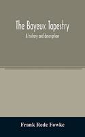 The Bayeux tapestry; a history and description