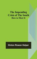Impending Crisis of the South; How to Meet It