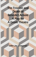 Treason and Death of Benedict Arnold
